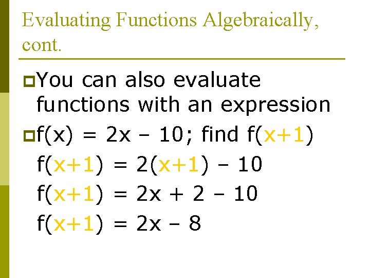 Evaluating Functions Algebraically, cont. p. You can also evaluate functions with an expression pf(x)