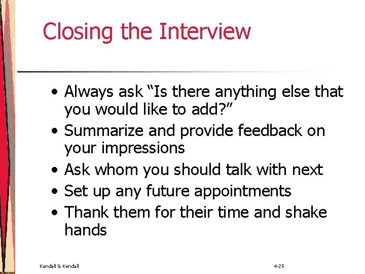 Closing the Interview • Always ask “Is there anything else that you would like
