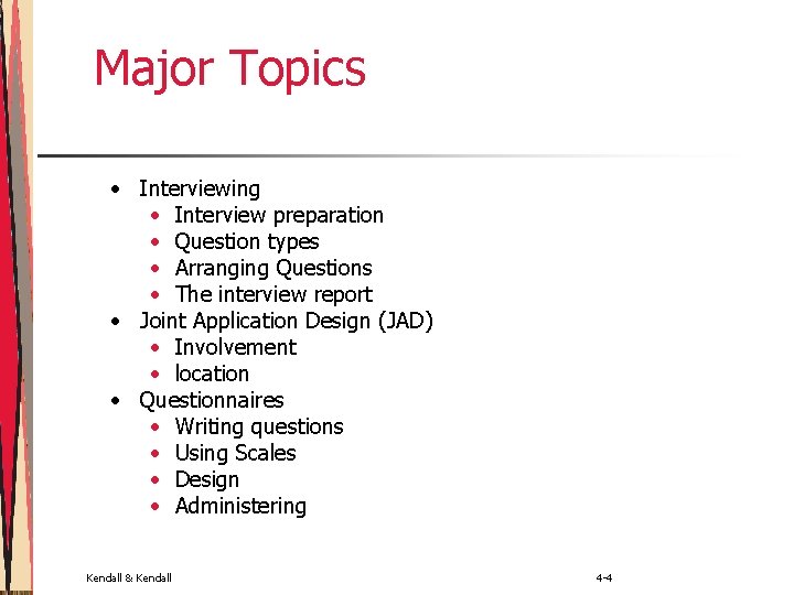 Major Topics • Interviewing • Interview preparation • Question types • Arranging Questions •