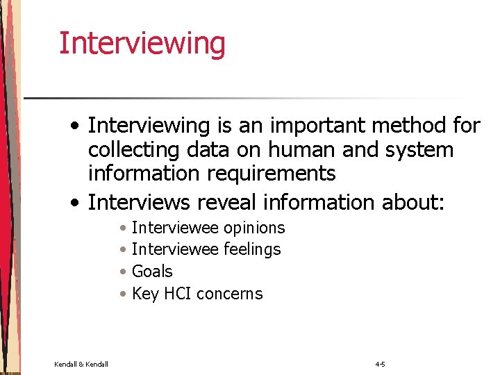 Interviewing • Interviewing is an important method for collecting data on human and system