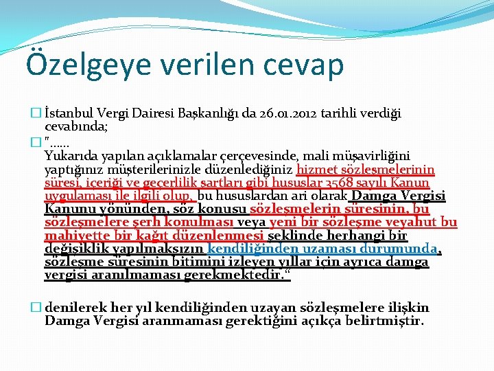 Özelgeye verilen cevap � İstanbul Vergi Dairesi Başkanlığı da 26. 01. 2012 tarihli verdiği