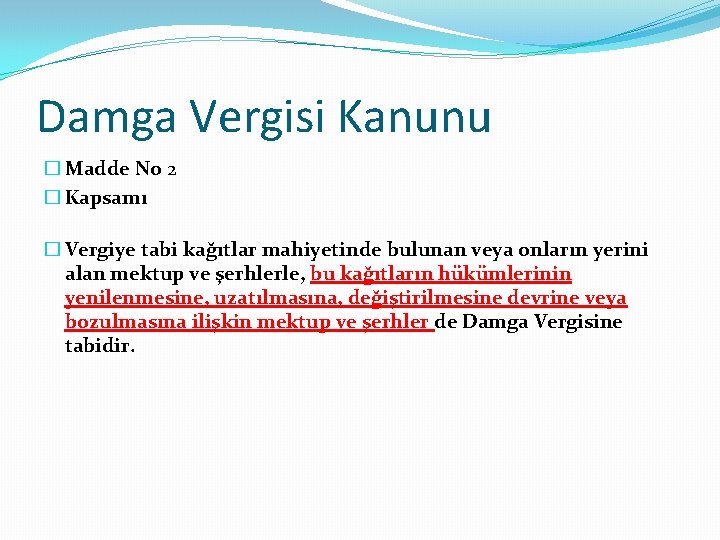 Damga Vergisi Kanunu � Madde No 2 � Kapsamı � Vergiye tabi kağıtlar mahiyetinde