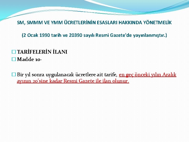SM, SMMM VE YMM ÜCRETLERİNİN ESASLARI HAKKINDA YÖNETMELİK (2 Ocak 1990 tarih ve 20390 SM, SMMM VE YMM ÜCRETLERİNİN ESASLARI HAKKINDA YÖNETMELİK (2 Ocak 1990 tarih ve 20390