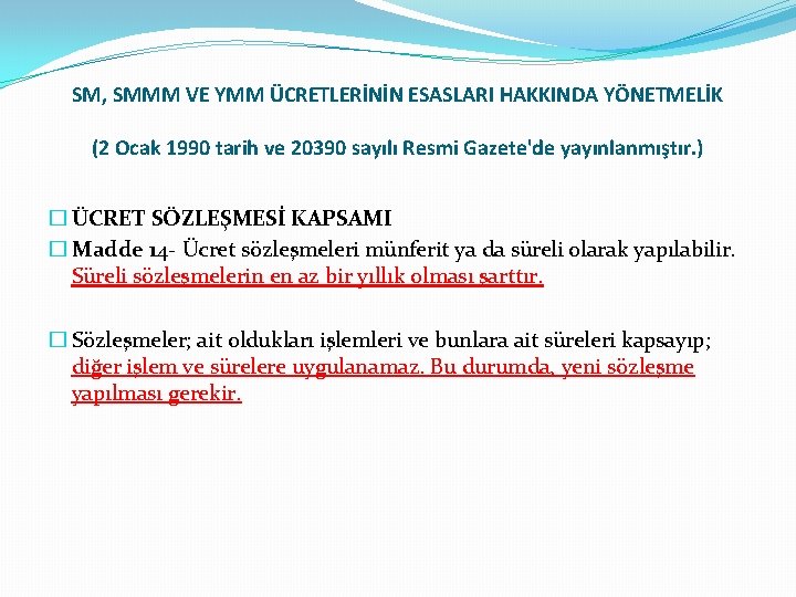 SM, SMMM VE YMM ÜCRETLERİNİN ESASLARI HAKKINDA YÖNETMELİK (2 Ocak 1990 tarih ve 20390 SM, SMMM VE YMM ÜCRETLERİNİN ESASLARI HAKKINDA YÖNETMELİK (2 Ocak 1990 tarih ve 20390