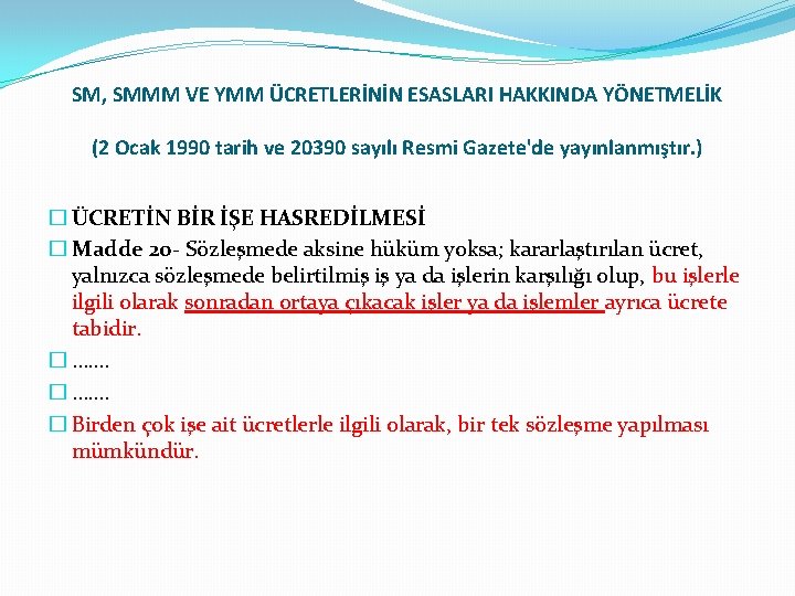 SM, SMMM VE YMM ÜCRETLERİNİN ESASLARI HAKKINDA YÖNETMELİK (2 Ocak 1990 tarih ve 20390