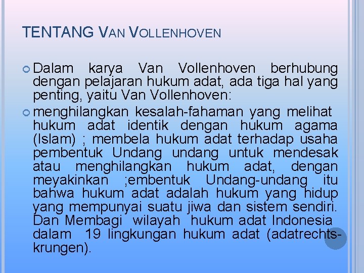 TENTANG VAN VOLLENHOVEN Dalam karya Van Vollenhoven berhubung dengan pelajaran hukum adat, ada tiga