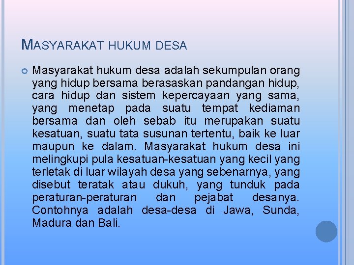 MASYARAKAT HUKUM DESA Masyarakat hukum desa adalah sekumpulan orang yang hidup bersama berasaskan pandangan