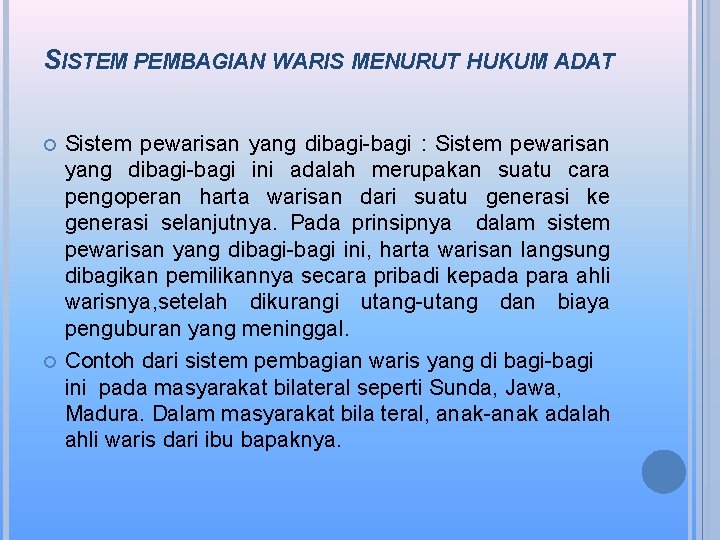 SISTEM PEMBAGIAN WARIS MENURUT HUKUM ADAT Sistem pewarisan yang dibagi-bagi : Sistem pewarisan yang