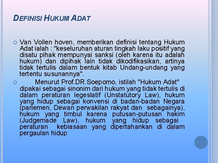 DEFINISI HUKUM ADAT Van Vollen hoven, memberikan definisi tentang Hukum Adat ialah : "keseluruhan