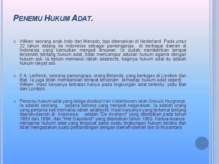 PENEMU HUKUM ADAT. Wilken seorang anak Indo dari Menado, tapi dibesarkan di Nederland. Pada