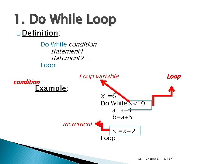 1. Do While Loop � Definition: Do While condition statement 1 statement 2 … 1. Do While Loop � Definition: Do While condition statement 1 statement 2 …