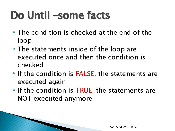 Do Until –some facts The condition is checked at the end of the loop Do Until –some facts The condition is checked at the end of the loop