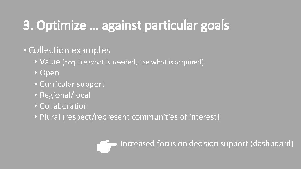 3. Optimize … against particular goals • Collection examples • Value (acquire what is