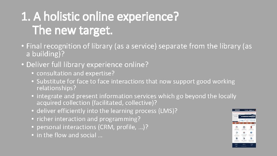1. A holistic online experience? The new target. • Final recognition of library (as