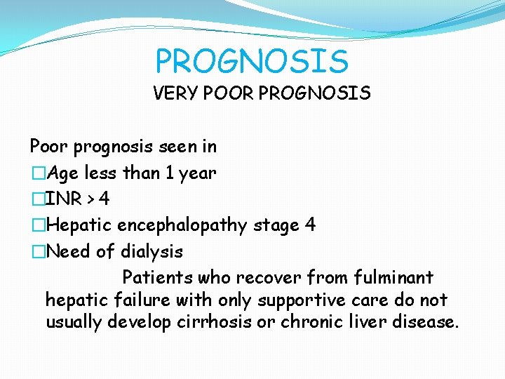 PROGNOSIS VERY POOR PROGNOSIS Poor prognosis seen in �Age less than 1 year �INR