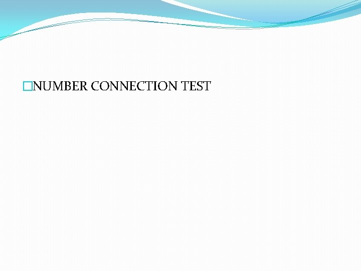 �NUMBER CONNECTION TEST 