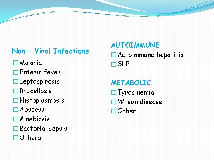 Non – Viral Infections �Malaria �Enteric fever �Leptospirosis �Brucellosis �Histoplasmosis �Abscess �Amebiasis �Bacterial sepsis