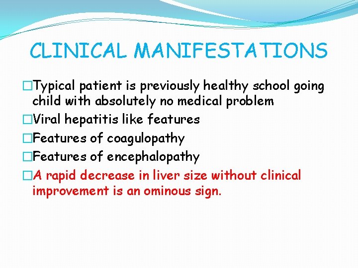 CLINICAL MANIFESTATIONS �Typical patient is previously healthy school going child with absolutely no medical