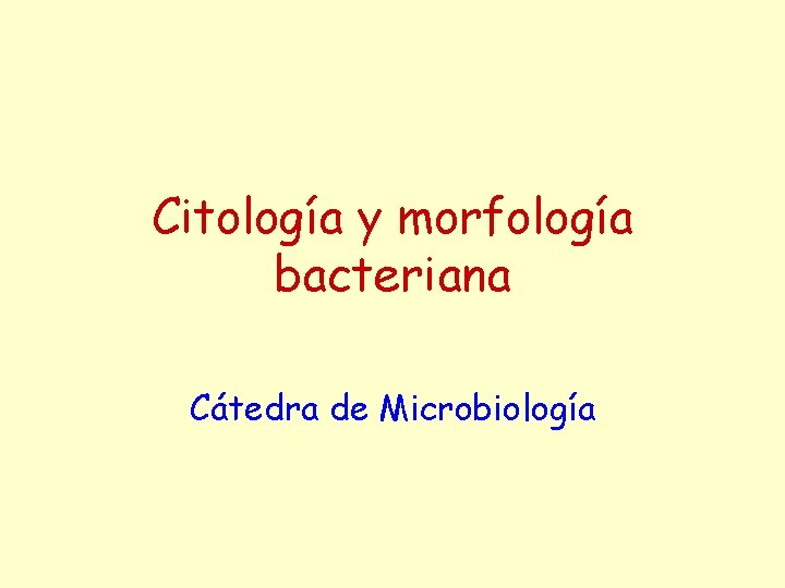 Citología y morfología bacteriana Cátedra de Microbiología 