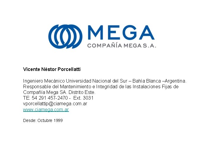 Vicente Néstor Porcellatti Ingeniero Mecánico Universidad Nacional del Sur – Bahía Blanca –Argentina. Responsable