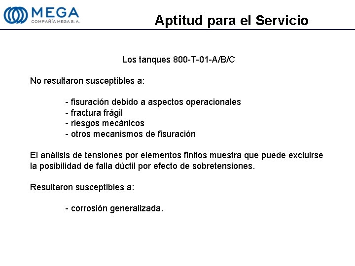 Aptitud para el Servicio Los tanques 800 -T-01 -A/B/C No resultaron susceptibles a: -