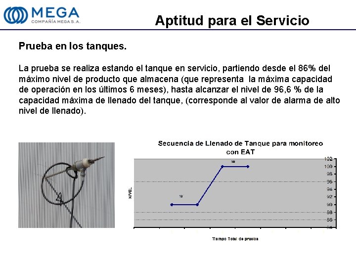 Aptitud para el Servicio Prueba en los tanques. La prueba se realiza estando el