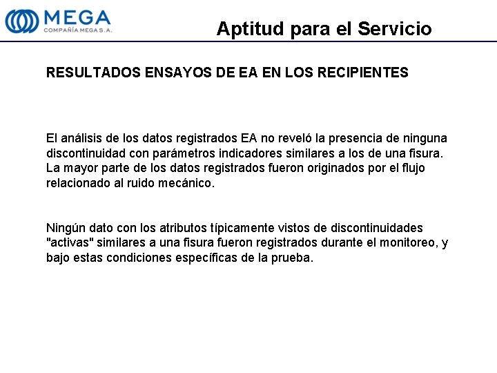 Aptitud para el Servicio RESULTADOS ENSAYOS DE EA EN LOS RECIPIENTES El análisis de