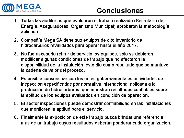 Conclusiones 1. Todas las auditorías que evaluaron el trabajo realizado (Secretaría de Energía, Aseguradoras,