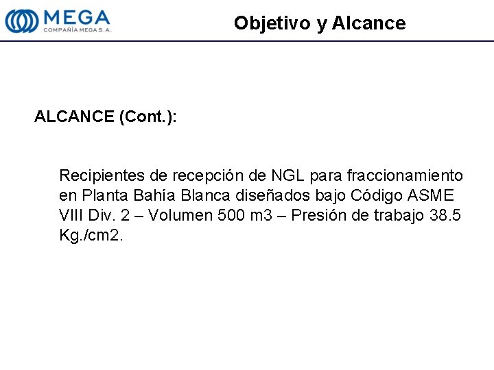 Objetivo y Alcance ALCANCE (Cont. ): Recipientes de recepción de NGL para fraccionamiento en