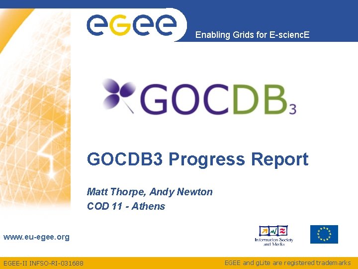 Enabling Grids for E-scienc. E GOCDB 3 Progress Report Matt Thorpe, Andy Newton COD