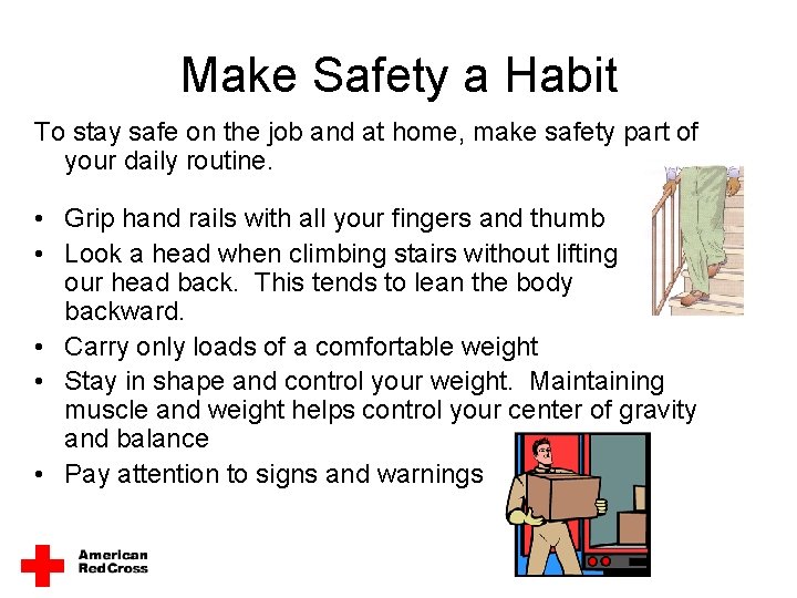 Make Safety a Habit To stay safe on the job and at home, make Make Safety a Habit To stay safe on the job and at home, make