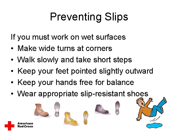 Preventing Slips If you must work on wet surfaces • Make wide turns at Preventing Slips If you must work on wet surfaces • Make wide turns at