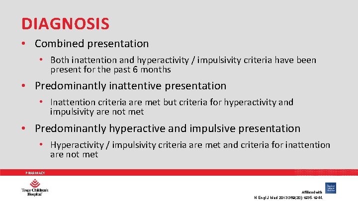 DIAGNOSIS • Combined presentation • Both inattention and hyperactivity / impulsivity criteria have been