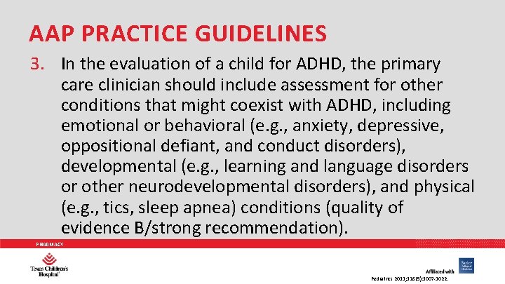 AAP PRACTICE GUIDELINES 3. In the evaluation of a child for ADHD, the primary