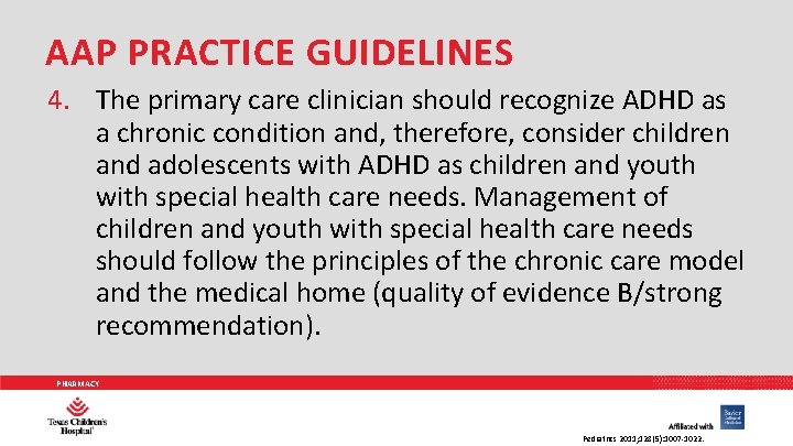 AAP PRACTICE GUIDELINES 4. The primary care clinician should recognize ADHD as a chronic