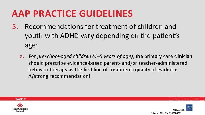 AAP PRACTICE GUIDELINES 5. Recommendations for treatment of children and youth with ADHD vary