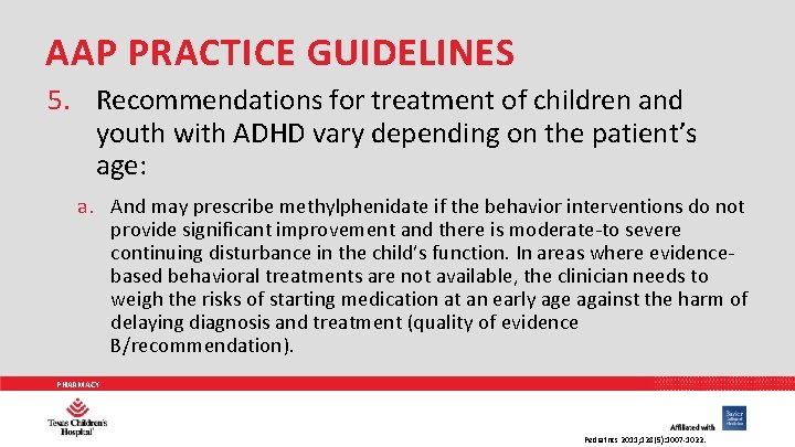 AAP PRACTICE GUIDELINES 5. Recommendations for treatment of children and youth with ADHD vary