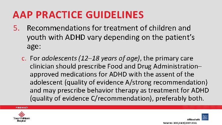 AAP PRACTICE GUIDELINES 5. Recommendations for treatment of children and youth with ADHD vary
