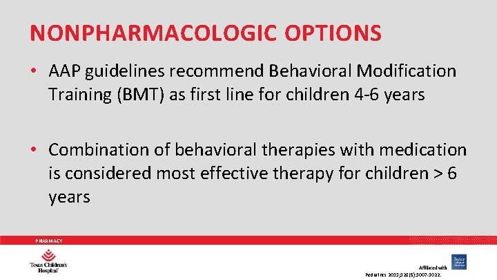 NONPHARMACOLOGIC OPTIONS • AAP guidelines recommend Behavioral Modification Training (BMT) as first line for