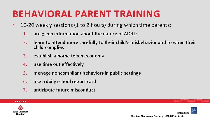 BEHAVIORAL PARENT TRAINING • 10 -20 weekly sessions (1 to 2 hours) during which