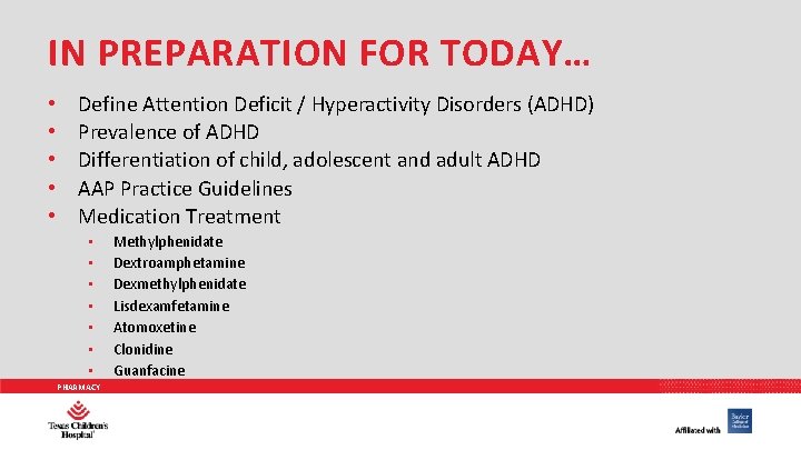 IN PREPARATION FOR TODAY… • • • Define Attention Deficit / Hyperactivity Disorders (ADHD)