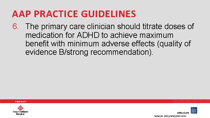 AAP PRACTICE GUIDELINES 6. The primary care clinician should titrate doses of medication for