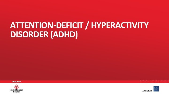 ATTENTION-DEFICIT / HYPERACTIVITY DISORDER (ADHD) PHARMACY 