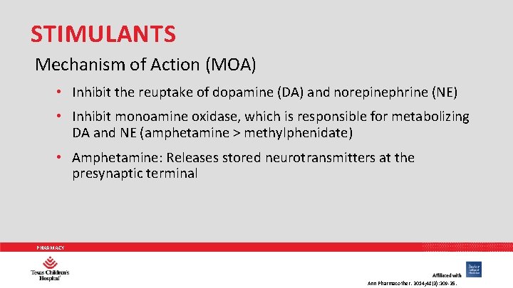 STIMULANTS Mechanism of Action (MOA) • Inhibit the reuptake of dopamine (DA) and norepinephrine