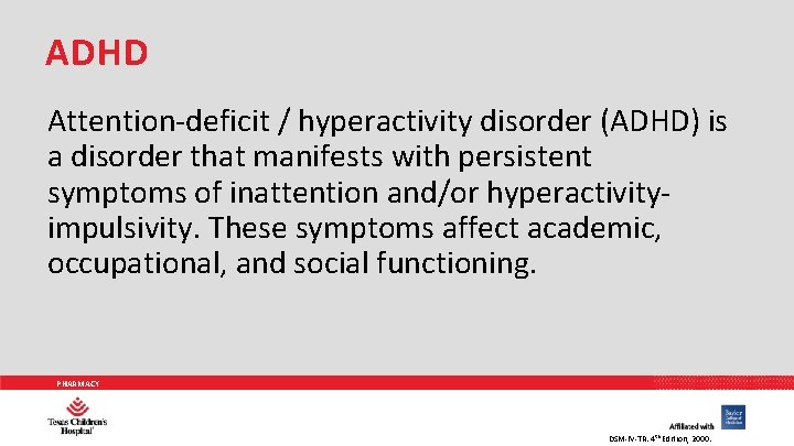 ADHD Attention-deficit / hyperactivity disorder (ADHD) is a disorder that manifests with persistent symptoms