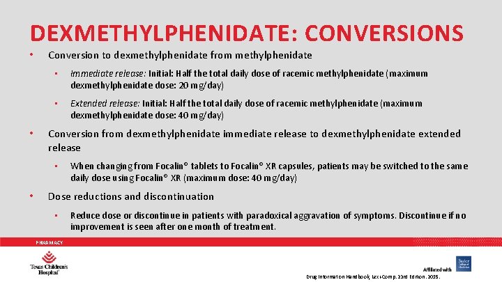 DEXMETHYLPHENIDATE: CONVERSIONS • • Conversion to dexmethylphenidate from methylphenidate • Immediate release: Initial: Half