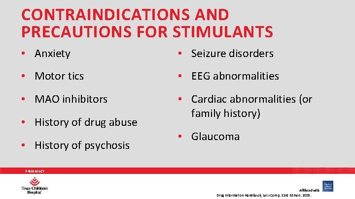 CONTRAINDICATIONS AND PRECAUTIONS FOR STIMULANTS • Anxiety • Seizure disorders • Motor tics •