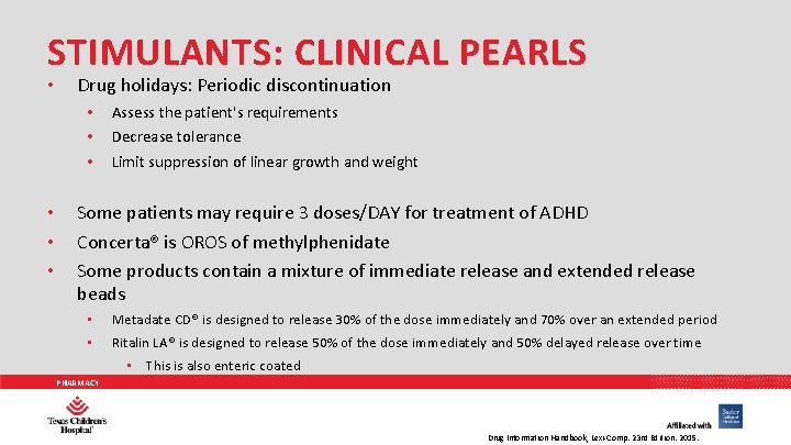 STIMULANTS: CLINICAL PEARLS • Drug holidays: Periodic discontinuation • • • Assess the patient's