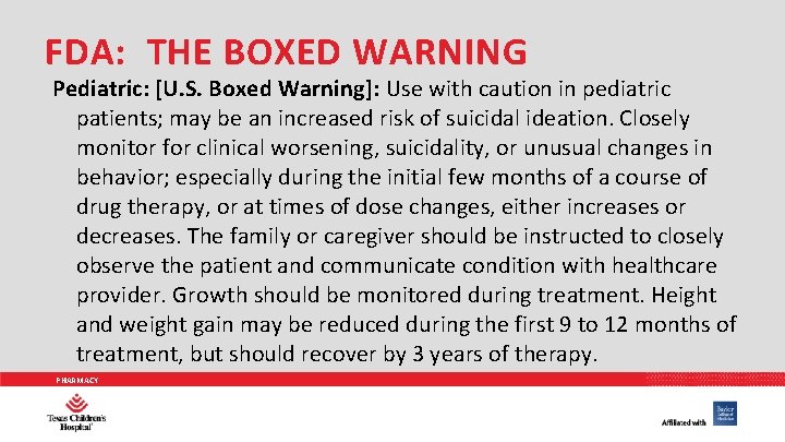 FDA: THE BOXED WARNING Pediatric: [U. S. Boxed Warning]: Use with caution in pediatric