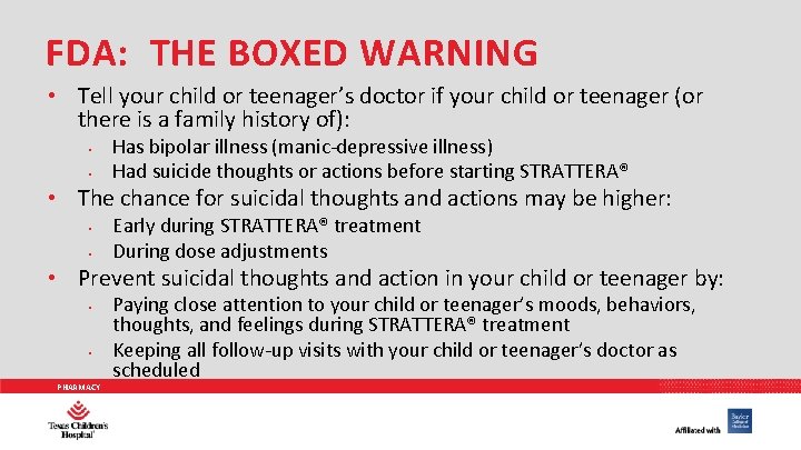 FDA: THE BOXED WARNING • Tell your child or teenager’s doctor if your child